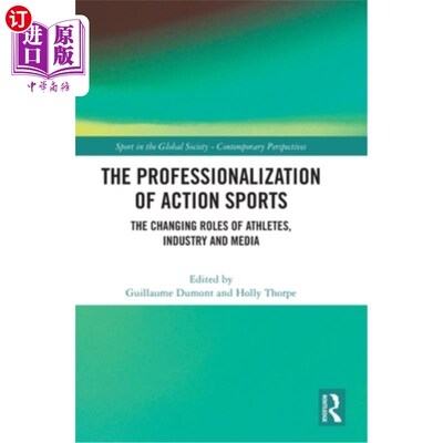 海外直订The Professionalization of Action Sports: The Changing Roles of Athletes, Indust 极限运动的职业化:运动员、