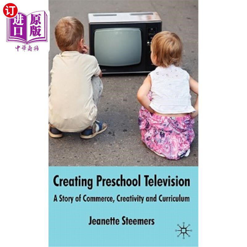 海外直订Creating Preschool Television: A Story of Commerce, Creativity and Curriculum 创建学前电视:商业、创意和课程
