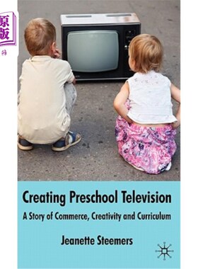 海外直订Creating Preschool Television: A Story of Commerce, Creativity and Curriculum 创建学前电视:商业、创意和课程