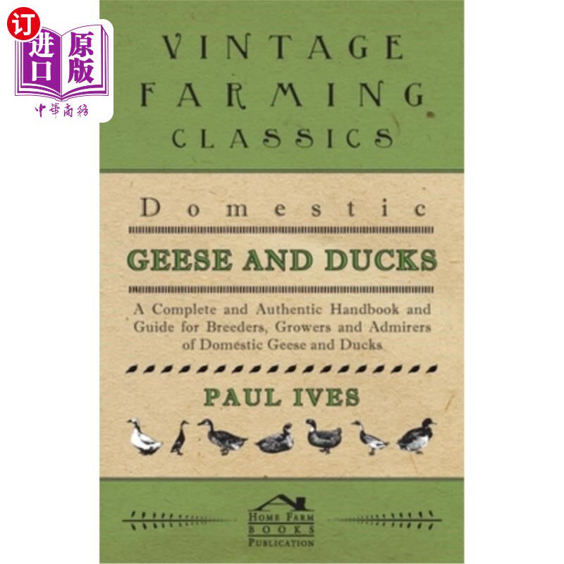 海外直订Domestic Geese And Ducks - A Complete And Authentic Handbook And Guide For Breed 家养鹅和鸭-一本完整、真实