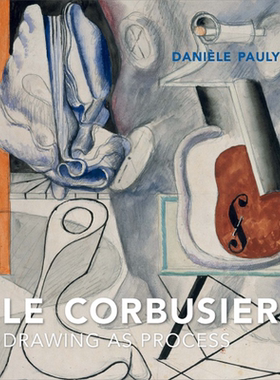 Le Corbusier: Drawing as  Process 进口艺术 勒·柯布西耶画集：绘画是过程 画册画集 立体主义 表现主义【中商原版】