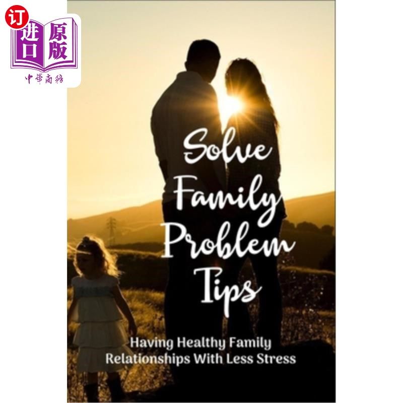 海外直订医药图书Solve Family Problem Tips: Having Healthy Family Relationships With Less Stress 解决家庭问题小贴士: