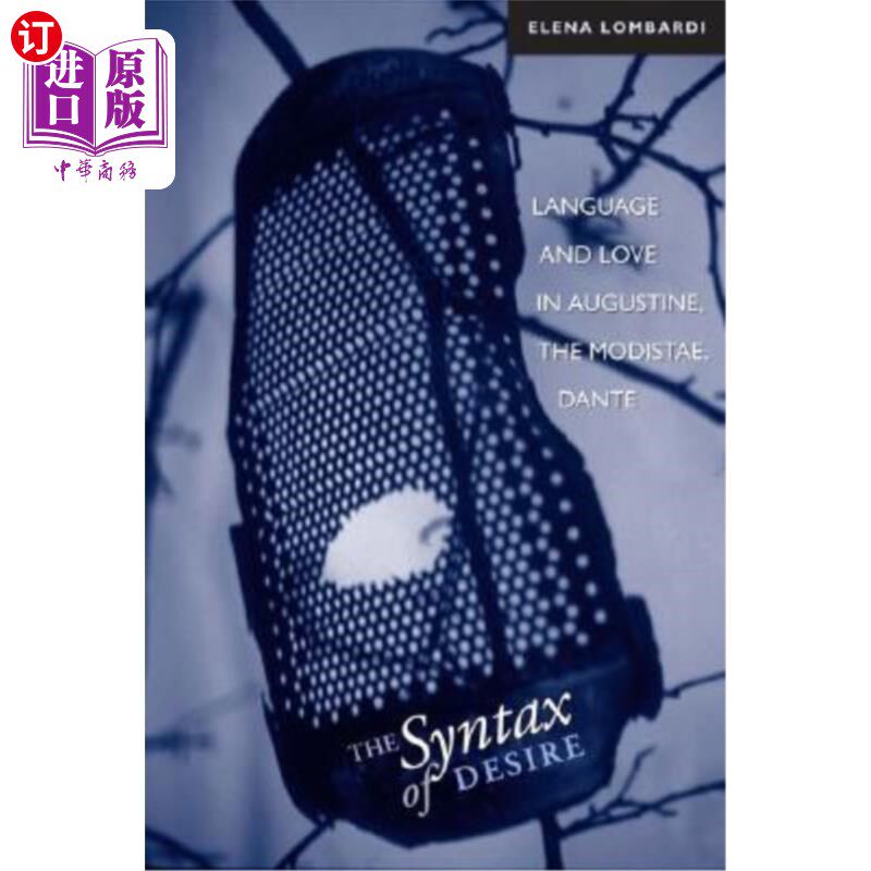 海外直订The Syntax of Desire: Language and Love in Augustine, the Modistae, Dante 欲望的句法:奥古斯丁、摩得泰、但丁