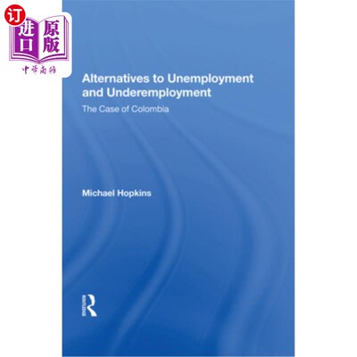 海外直订Alternatives to Unemployment and Underemployment: The Case of Colombia 失业和就业不足的替代方案:哥伦比亚的