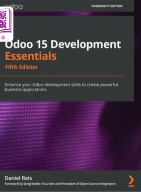 海外直订Odoo 15 Development Essentials - Fifth Edition: Enhance your Odoo development sk Odoo 15开发要