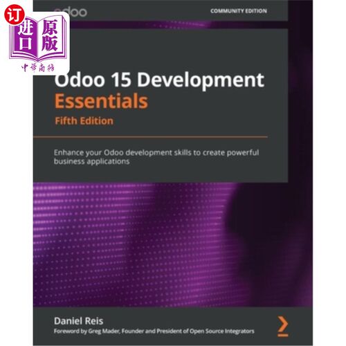 海外直订Odoo 15 Development Essentials - Fifth Edition: Enhance your Odoo development sk Odoo 15开发要