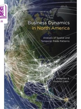 海外直订Business Dynamics in North America: Analysis of Spatial and Temporal Trade Patte 北美商业动态：时空贸易模式