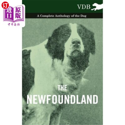 海外直订The Newfoundland - A Complete Anthology of the Dog 纽芬兰-狗的完整选集
