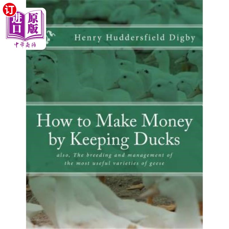 海外直订How to Make Money by Keeping Ducks: also, The breeding and management of the mos 养鸭如何赚钱：鹅最有用品种