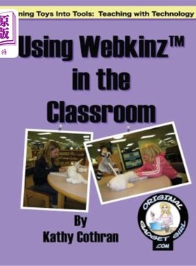 海外直订Using Webkinz In The Classroom: Turning Toys Into Tools: Teaching With Technolog 在课堂上使用Webk
