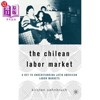 海外直订The Chilean Labor Market: A Key to Understanding Latin American Labor Markets 智利劳动力市场:了解拉美劳动力