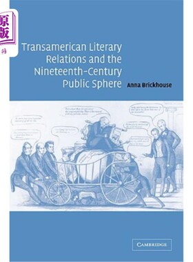 海外直订Transamerican Literary Relations and the Nineteenth-Century Public Sphere 跨美洲文学关系与十九世纪公共领域