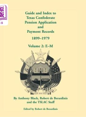 海外直订Guide and Index to Texas Confederate Pension Application and Payment Records, 18 德克萨斯州联邦养老金申请和