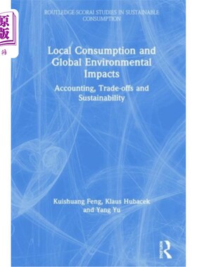 海外直订Local Consumption and Global Environmental Impacts: Accounting, Trade-Offs and S 本地消费和全球环境影响:核