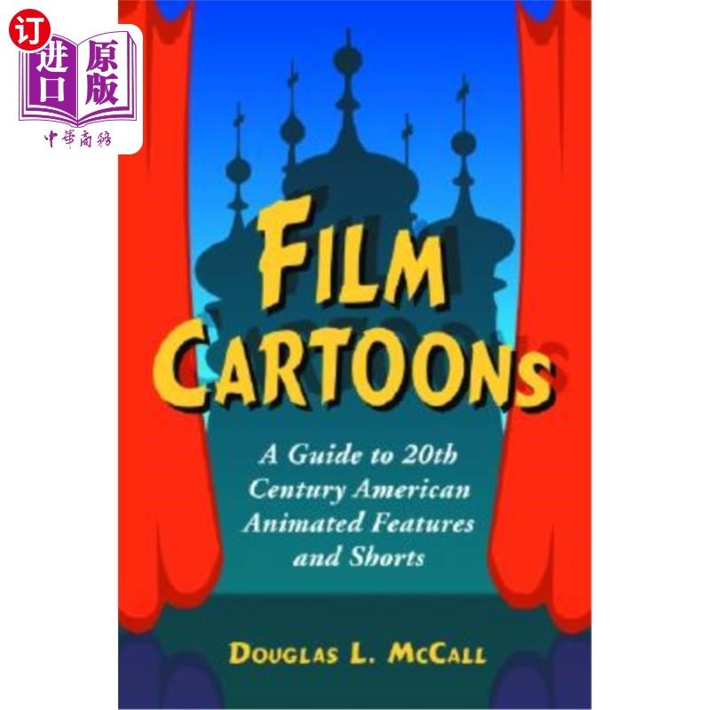 海外直订Film Cartoons: A Guide to 20th Century American Animated Features and Shorts 电影卡通:20世纪美国动画长片和