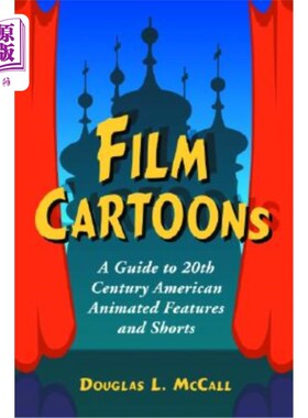 海外直订Film Cartoons: A Guide to 20th Century American Animated Features and Shorts 电影卡通：20世纪美国动画长片和