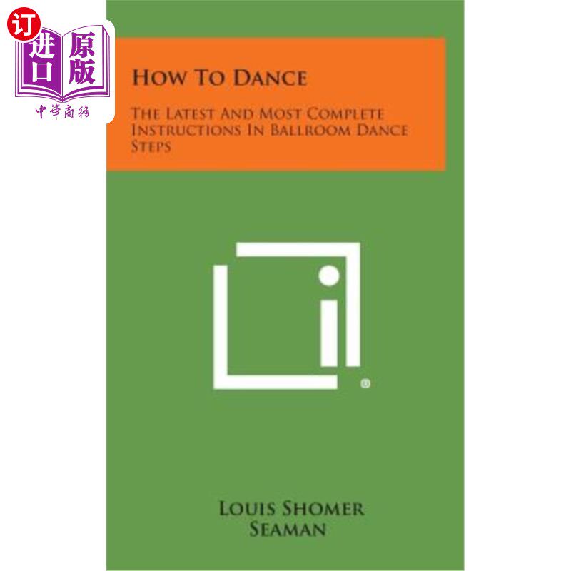 海外直订How to Dance: The Latest and Most Complete Instructions in Ballroom Dance Steps 如何跳舞：舞厅舞步中最新最