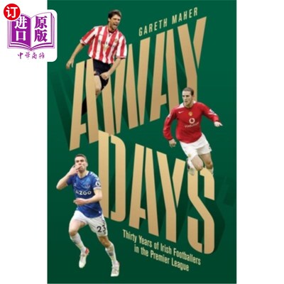 海外直订Away Days: Thirty Years of Irish Footballers in the Premier League 客场的日子:爱尔兰足球运动员在英超的三十