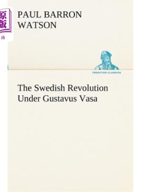海外直订The Swedish Revolution Under Gustavus Vasa 古斯塔夫斯·瓦萨领导下的瑞典革命