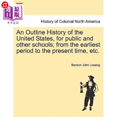 海外直订An Outline History of the United States, for Public and Other Schools; From the  为公立学校和其他学校准备的