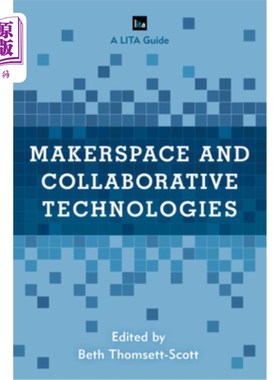 海外直订Makerspace and Collaborative Technologies: A LITA Guide 创客空间与协同技术:LITA指南