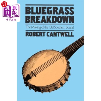 海外直订Bluegrass Breakdown: The Making of the Old Southern Sound 蓝草音乐的崩溃:古老南方之声的形成