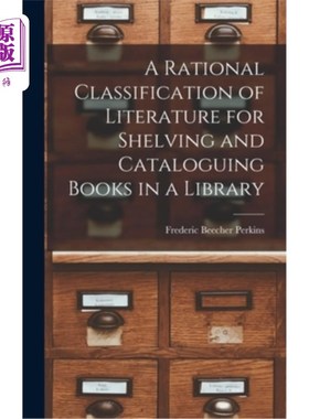 海外直订A Rational Classification of Literature for Shelving and Cataloguing Books in a  图书馆图书摆放与编目的文献