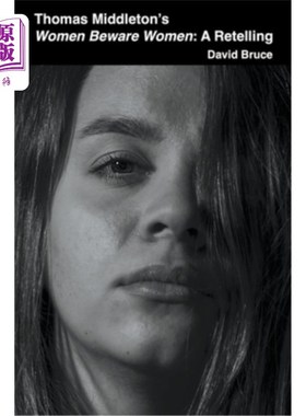 海外直订Thomas Middleton's Women Beware Women: A Retelling 托马斯·米德尔顿的《女人当心女人:重述》
