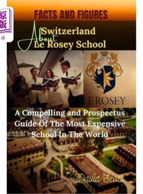 海外直订Facts and Figures about Switzerland Le Rosey School: A Compelling and Prospectus 关于瑞士勒罗西学校的事实和