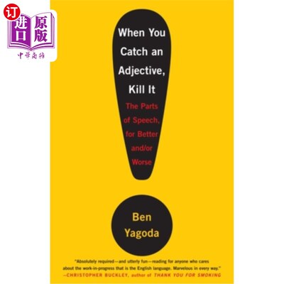 海外直订When You Catch an Adjective, Kill It: The Parts of Speech, for Better And/Or Wor 当你抓住一个形容词时，把它
