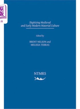 海外直订Digitizing Medieval and Early Modern Material Culture: Volume 3 数字化中世纪和早期现代物质文化:第3卷