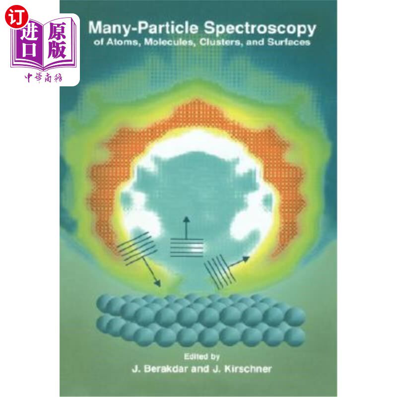 海外直订Many-Particle Spectroscopy of Atoms, Molecules, Clusters, and Surfaces 原子、分子、团簇和表面的多粒子光谱学