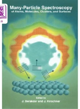 海外直订Many-Particle Spectroscopy of Atoms, Molecules, Clusters, and Surfaces 原子、分子、团簇和表面的多粒子光谱学