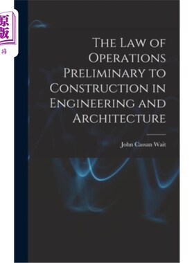海外直订The Law of Operations Preliminary to Construction in Engineering and Architectur 工程与建筑施工的基本运算法