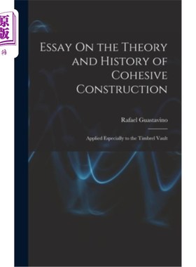 海外直订Essay On the Theory and History of Cohesive Construction: Applied Especially to  内聚结构理论与历史研究——
