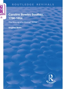 海外直订Caroline Bowles Southey: 1786 - 1854, the Making of a Woman Writer 卡洛琳·鲍尔斯·索塞:1786 - 1854年，一位女