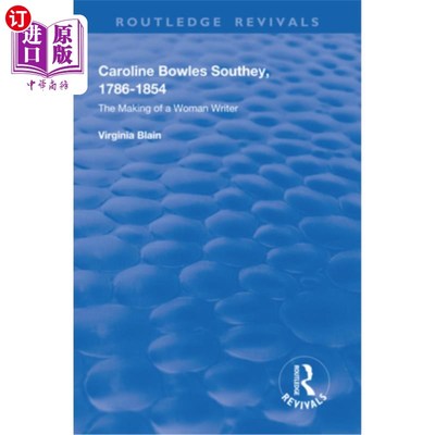 海外直订Caroline Bowles Southey: 1786 - 1854, the Making of a Woman Writer 卡洛琳·鲍尔斯·索塞:1786 - 1854年，一位女