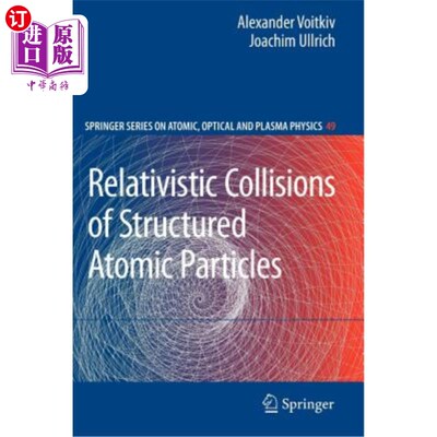 海外直订Relativistic Collisions of Structured Atomic Particles 结构原子粒子的相对论碰撞