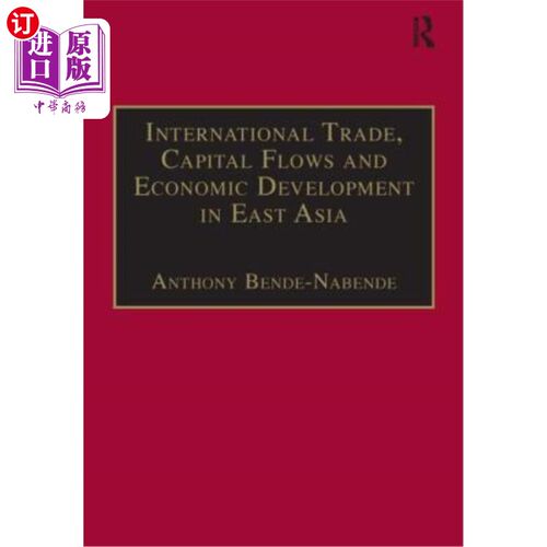 海外直订International Trade, Capital Flows and Economic Development in East Asia: The Ch 国际贸易、资本流动与东亚经