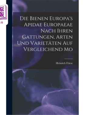 海外直订Die Bienen Europa's Apidae Europaeae Nach Ihren Gattungen, Arten und Variet?ten  蜜蜂依赖于欧洲病菌来识别，