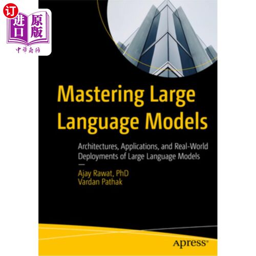 海外直订Mastering Large Language Models: Architectures, Applications, and Real-World Dep 掌握大型语言模型：架构、应