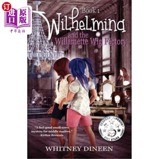 海外直订Wilhelmina and the Willamette Wig Factory: A Willy and Tommy Adventure 威廉敏娜与威拉米特假发厂：威利和汤米