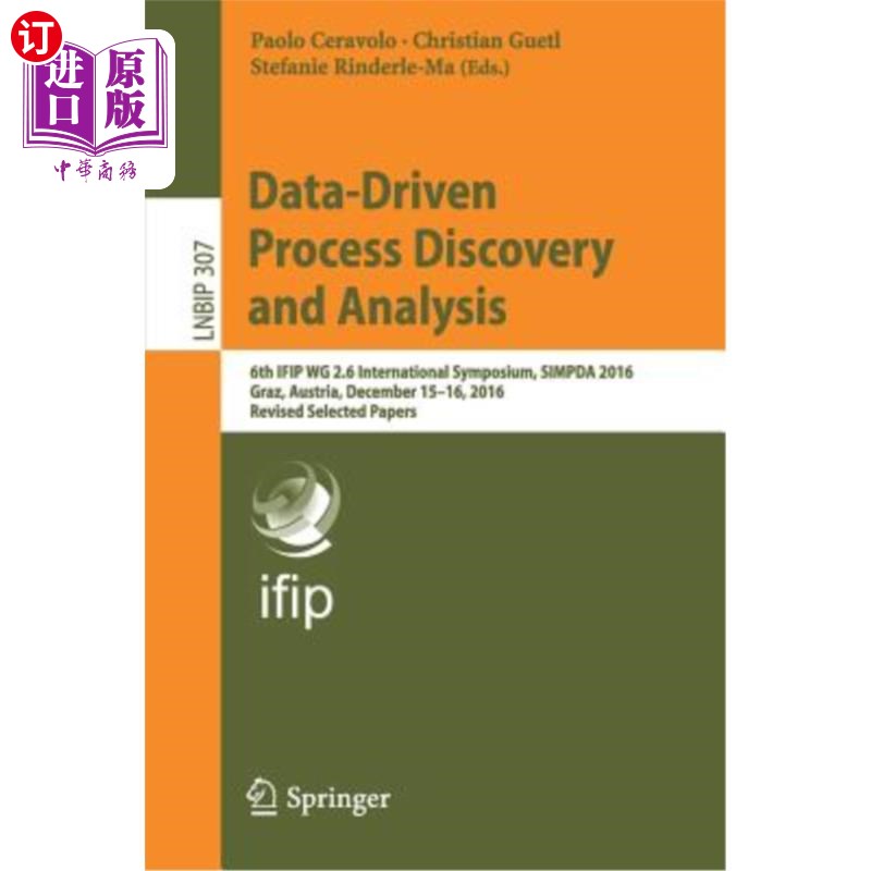 海外直订Data-Driven Process Discovery and Analysis: 6th Ifip Wg 2.6 International Sympos 数据驱动过程发现和分析:第