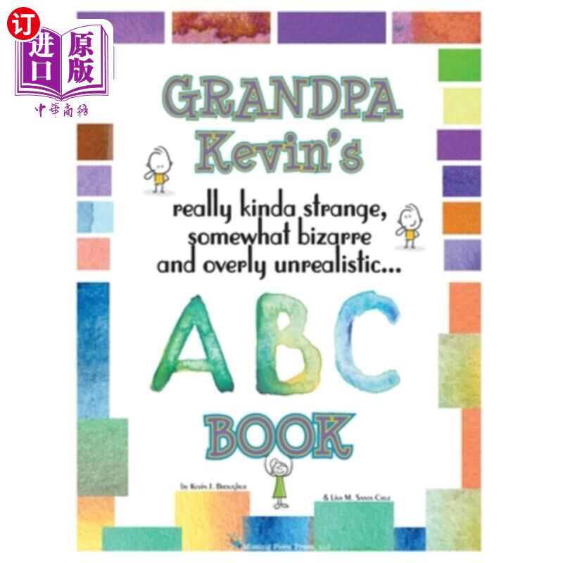 海外直订Grandpa Kevin's... ABC Book: really Kinda Strange, Somewhat Bizarre, and Overly  凯文爷爷的。。。ABC图书：