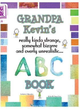 海外直订Grandpa Kevin's... ABC Book: really Kinda Strange, Somewhat Bizarre, and Overly  凯文爷爷的。。。ABC图书：