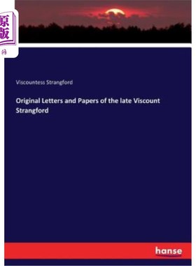 海外直订Original Letters and Papers of the late Viscount Strangford 已故斯特拉格福德子爵的信件和文件原件