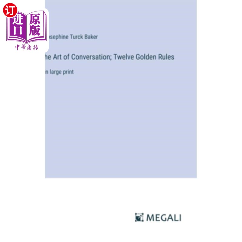 海外直订he Art of Conversation; Twelve Golden Rules: in large print 谈话的艺术;12条黄金法则:用大号字体