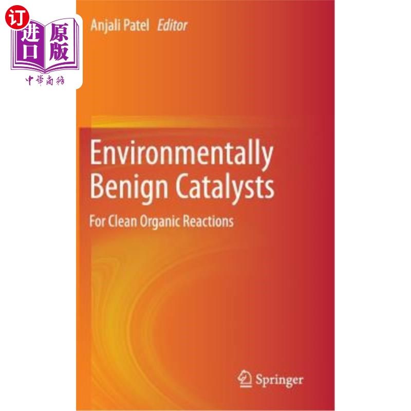 海外直订Environmentally Benign Catalysts: For Clean Organic Reactions 无害环境催化剂:清洁有机反应