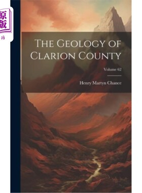 海外直订The Geology of Clarion County; Volume 62 克拉里昂县地质；卷62