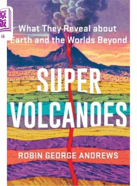 海外直订Super Volcanoes: What They Reveal about Earth and the Worlds Beyond 超级火山:它们揭示了地球和其他世界的什么